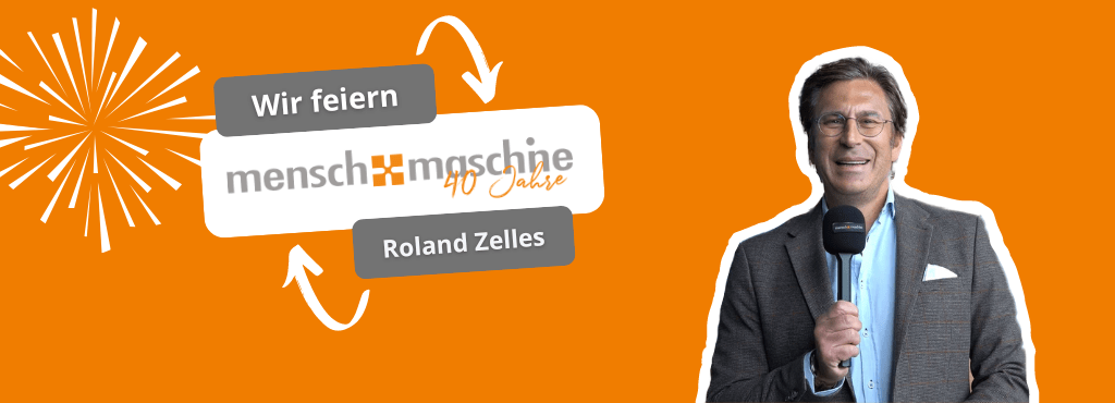 40 Jahre Mensch und Maschine | Roland Zelles